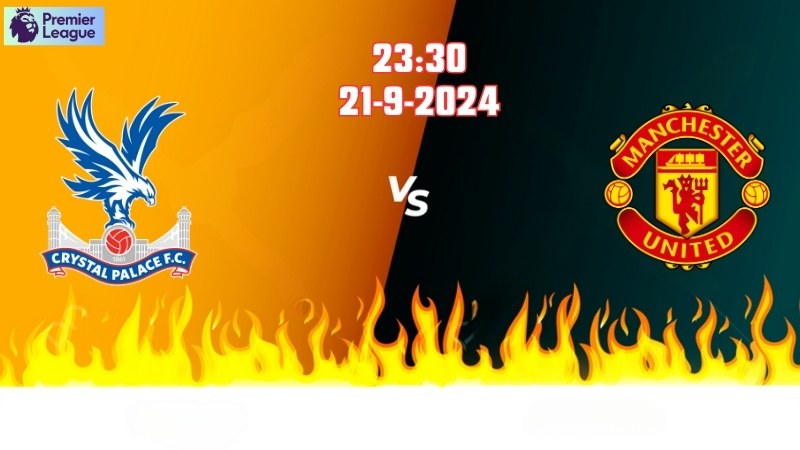 Soi kèo bóng đá Crystal Palace vs Man Utd 23h30 ngày 21/9