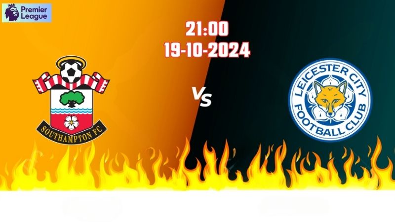 Soi kèo bóng đá Southampton vs Leicester lúc 21h00 ngày 19/10