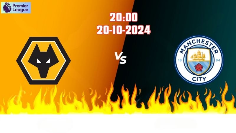 Soi kèo bóng đá Wolves vs Man City lúc 20h00 ngày 20/10